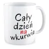 Kubek BEZ CENZURY Cały dzień na wk*rwie